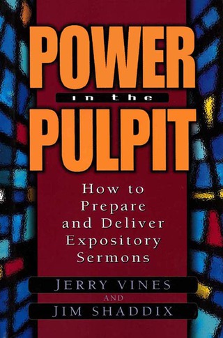 Cover image: Power in the Pulpit: How to Prepare and Deliver Expository Sermons 9780802477408
