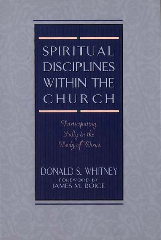صورة الغلاف: Spiritual Disciplines within the Church: Participating Fully in the Body of Christ 9780802477460