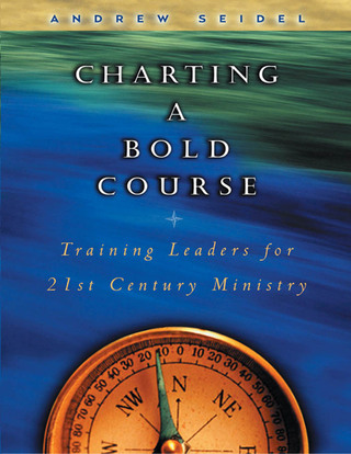 Imagen de portada: Charting a Bold Course: Training Leaders for 21st Century Ministry 9780802434227