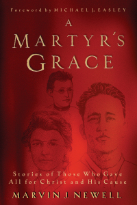 Cover image: A Martyr's Grace: Stories of Those Who Gave All for Christ and His Cause 9780802478290