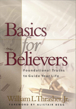 表紙画像: Basics for Believers: Foundational Truths to Guide Your Life 9780802437426