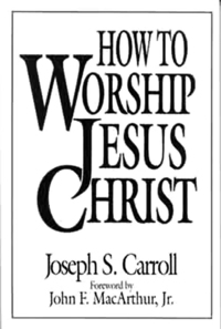 صورة الغلاف: How To Worship Jesus Christ 9780802434241
