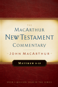 Cover image: Matthew 8-15 MacArthur New Testament Commentary 9780802407634