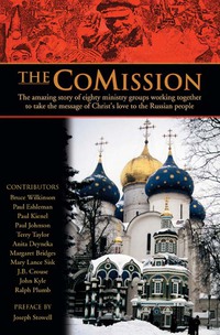 Imagen de portada: The CoMission: The Amazing Story of Eighty Ministry Groups Working Together to Take the  Message of Christ's Love to the Russian People 9780802435378