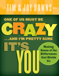 Omslagafbeelding: One of Us Must Be Crazy...and I'm Pretty Sure It's You: Making Sense of the Differences that Divide Us 9780802414274