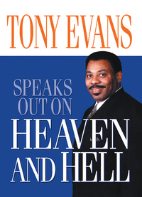 Cover image: Tony Evans Speaks Out on Heaven And Hell 9780802443670