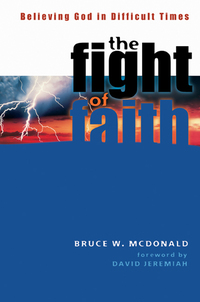 Cover image: The Fight of Faith: Believing God in Difficult Times 9780802434210