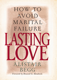 Cover image: Lasting Love: How to Avoid Marital Failure 9780802434050