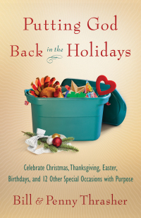 Imagen de portada: Putting God Back in the Holidays: Celebrate Christmas, Thanksgiving, Easter, Birthdays, and 12 Other Special  Occasions with Purpose 9780802486745