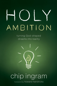 Cover image: Holy Ambition: Turning God-Shaped Dreams Into Reality 9780802429834