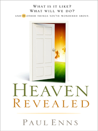 Cover image: Heaven Revealed: What Is It Like? What Will We Do?... And 11 Other Things You've Wondered About 9780802449825