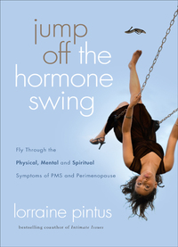 Cover image: Jump Off the Hormone Swing: Fly Through the Physical, Mental, and Spiritual Symptoms of PMS and Perimenopause 9780802487612