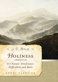 Cover image: Holiness (Abridged): Its Nature, Hindrances, Difficulties, and Roots 9780802454553