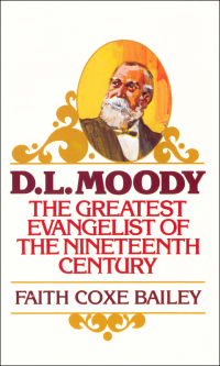 Cover image: D. L. Moody: The Greatest Evangelist of the Nineteenth Century 9780802400390