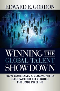 Cover image: Winning the Global Talent Showdown: How Businesses and Communities Can Partner to Rebuild the Jobs Pipeline 1st edition 9781605093031