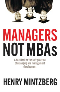 Cover image: Managers Not MBAs: A Hard Look at the Soft Practice of Managing and Management Development 9781576753514