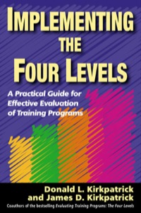 Cover image: Implementing the Four Levels: A Practical Guide for Effective Evaluation of Training Programs 9781576754542