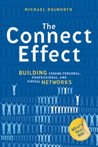 Cover image: The Connect Effect: Building Strong Personal, Professional, and Virtual Networks 9781576754627