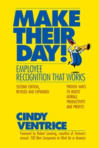 Cover image: Make Their Day!: Employee Recognition That Works: Proven Ways to Boost Morale, Productivity, and Profits 2nd edition 9781576756010