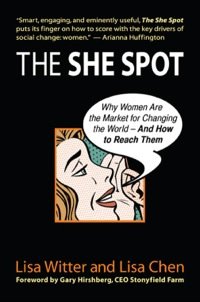 Cover image: The She Spot: Why Women Are the Market for Changing the World-And How to Reach Them 9781576754726