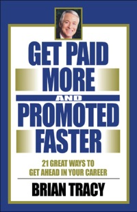 Cover image: Get Paid More and Promoted Faster: 21 Great Ways to Get Ahead in Your Career 9781583762073