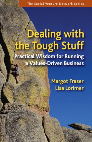 Cover image: Dealing With the Tough Stuff: Practical Wisdom for Running a Values-Driven Business 1st edition 9781576756652