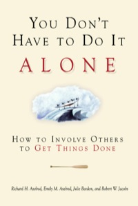 Cover image: You Don't Have to Do It Alone: How to Involve Others to Get Things Done 9781576752784