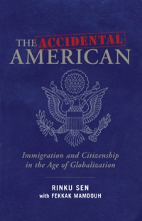Cover image: The Accidental American: Immigration and Citizenship in the Age of Globalization 9781576754382