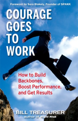 Cover image: Courage Goes to Work: How to Build Backbones, Boost Performance, and Get Results 9781576755013
