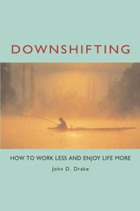 Cover image: Downshifting: How to Work Less and Enjoy Life More 9781576751169