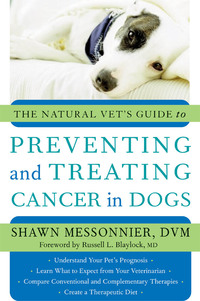 Immagine di copertina: The Natural Vet's Guide to Preventing and Treating Cancer in Dogs 9781577315193