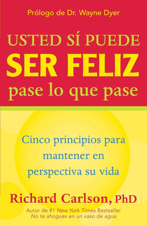 Usted si puede ser feliz pase lo que pase: Cinco principios para mantener en perspectiva su vida, You Can Be Happy No Matter What, Spanish-Language Edition - FULL INSTANT DOWNLOAD | PDF DOCX EPUB
