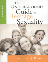 表紙画像: The Underground Guide To Teenage Sexuality 2nd edition 9781577491941