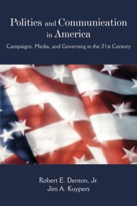 Cover image: Politics and Communication in America: Campaigns, Media, and Governing in the 21st Century 9781577665335
