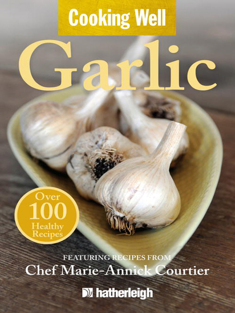Cooking Well: Garlic: Over 100 Healthy Recipes - FULL INSTANT DOWNLOAD | PDF DOCX EPUB