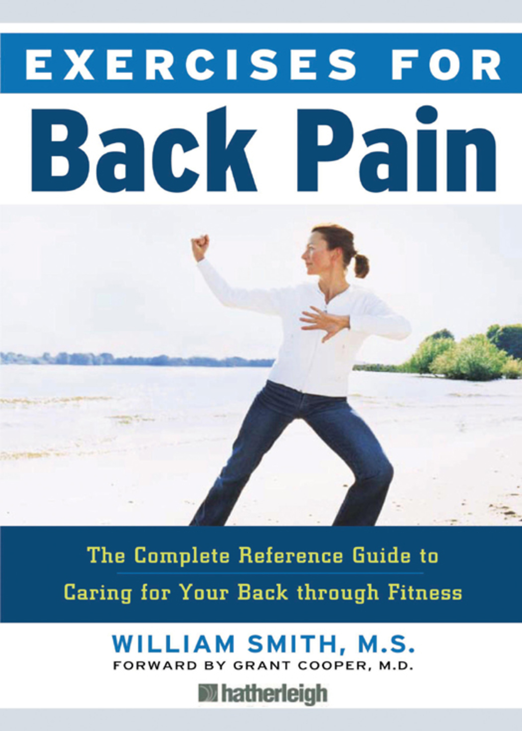 Exercises for Back Pain The Complete Reference Guide to Caring for Your Back through Fitness