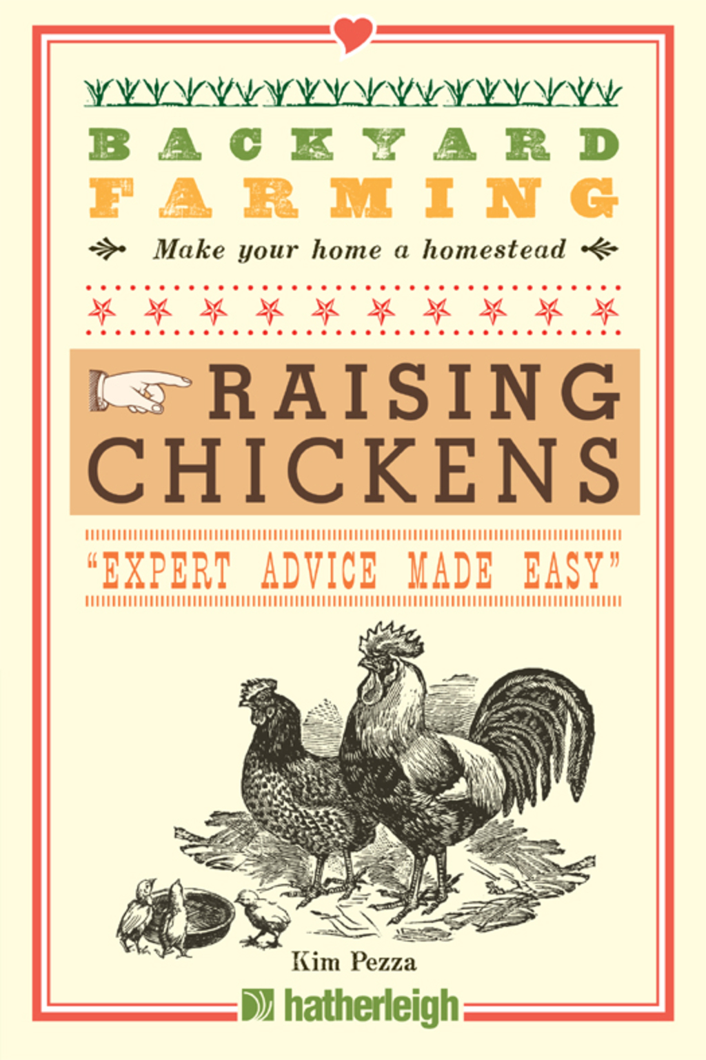 Backyard Farming: Raising Chickens From Building Coops to Collecting Eggs and More
