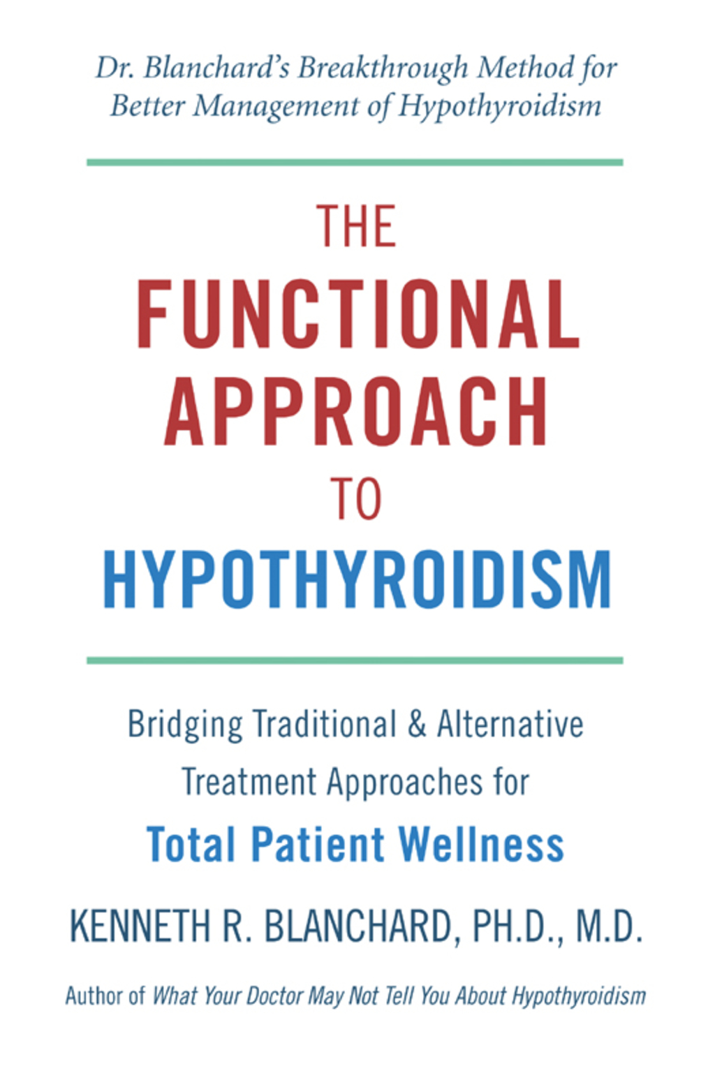 Functional Approach to Hypothyroidism Bridging Traditional and Alternative Treatment Approaches for Total Patient Wellness