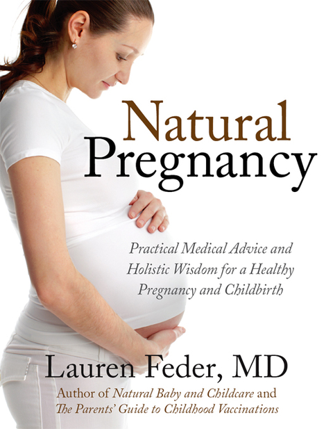 Natural Pregnancy: Practical Medical Advice and Holistic Wisdom for a Healthy Pregnancy and Childbirth - FULL INSTANT DOWNLOAD | PDF DOCX EPUB