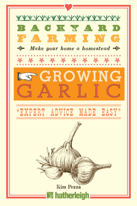 Cover image: Backyard Farming: Growing Garlic 9781578265084