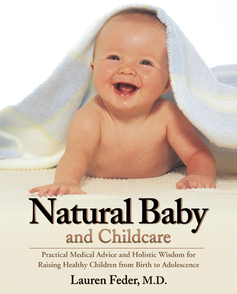 Natural Baby and Childcare: Practical Medical Advice and Holistic Wisdom for Raising Healthy Children from Birth to Adolescence - FULL INSTANT DOWNLOAD | PDF DOCX EPUB