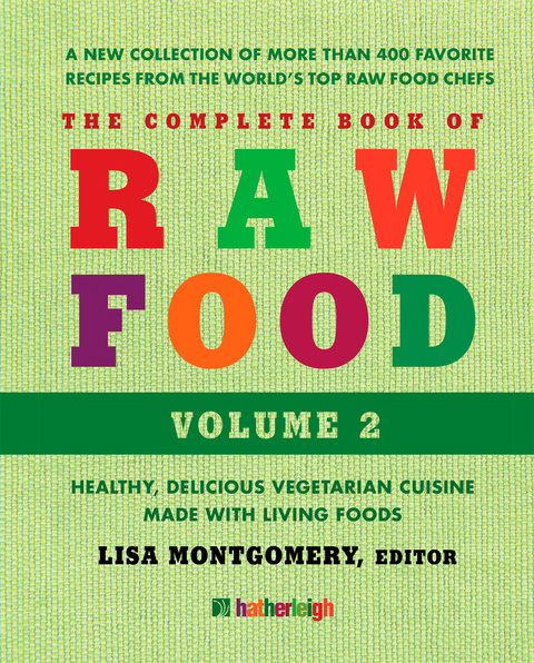 The Complete Book of Raw Food, Volume 2: A New Collection Of More Than 400 Favorite Recipes From The World's Top Raw Food Chefs - FULL INSTANT DOWNLOAD | PDF DOCX EPUB