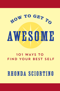 Cover image: How to Get to Awesome 9781578266357
