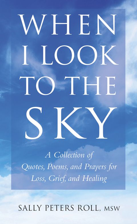 When I Look to the Sky : A Collection of Quotes, Poems, and Prayers for Loss, Grief, and Healing - FULL INSTANT DOWNLOAD | PDF DOCX EPUB