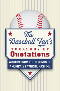 Cover image: The Baseball Fan's Treasury of Quotations 9781578267507