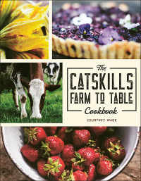 Cover image: The Catskills Farm to Table Cookbook 9781578268429