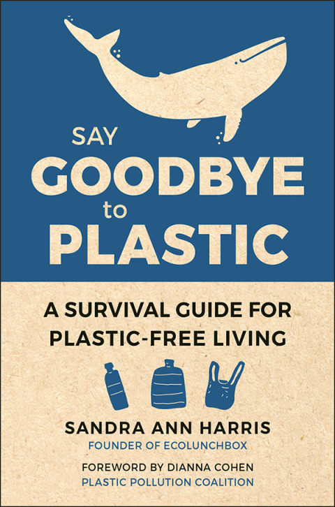 Say Goodbye to Plastic: A Survival Guide for Plastic-Free Living - FULL INSTANT DOWNLOAD | PDF DOCX EPUB