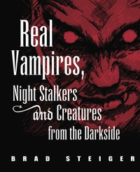 صورة الغلاف: Real Vampires, Night Stalkers and Creatures from the Darkside 9781578592555