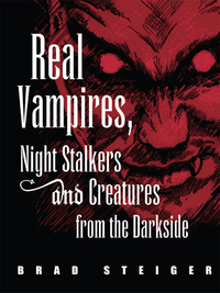 Omslagafbeelding: Real Vampires, Night Stalkers and Creatures from the Darkside 9781578592555