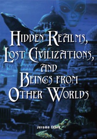 表紙画像: Hidden Realms, Lost Civilizations, and Beings from Other Worlds 9781578591756